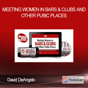 David DeAngelo - Meeting Women In Bars & Clubs And Other Pubic Places