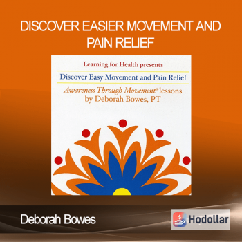 Deborah Bowes - Discover Easier Movement and Pain Relief