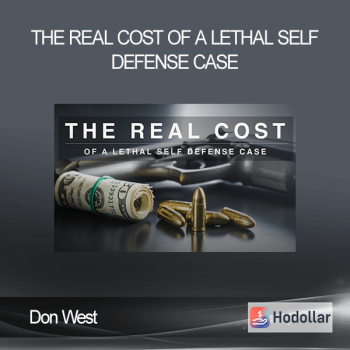 Don West - The Real Cost of a Lethal Self Defense Case