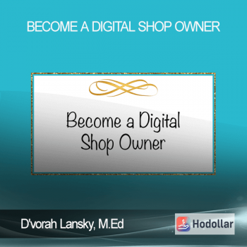 D'vorah Lansky, M.Ed. - Become a Digital Shop Owner