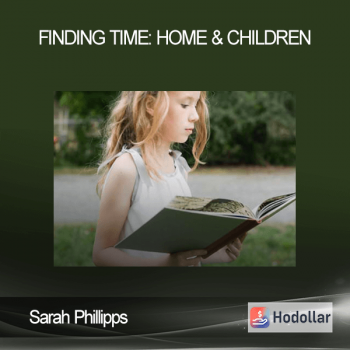 Finding Time: Home & Children - Sarah Phillipps