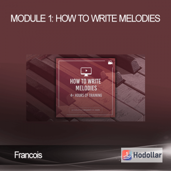 Francois - Module 1: How to Write Melodies