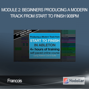 Francois - Module 2: Beginners - Producing a Modern Track from Start to Finish 90BPM