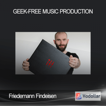 Friedemann Findeisen - Geek-Free Music Production