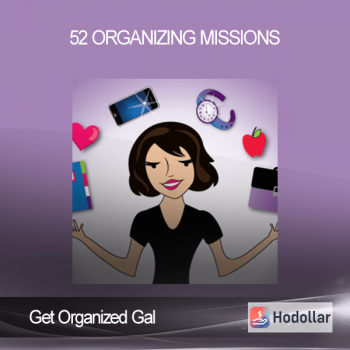 Get Organized Gal - 52 Organizing Missions