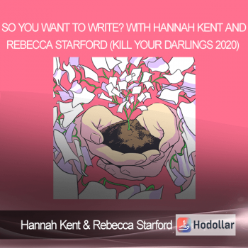 Hannah Kent & Rebecca Starford - So You Want To Write? with Hannah Kent and Rebecca Starford (Kill Your Darlings 2020)