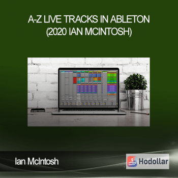 Ian McIntosh - A-Z LIVE TRACKS IN ABLETON (2020 Ian McIntosh)