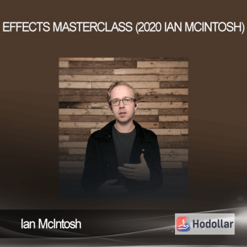 Ian McIntosh - Effects Masterclass (2020 Ian McIntosh)