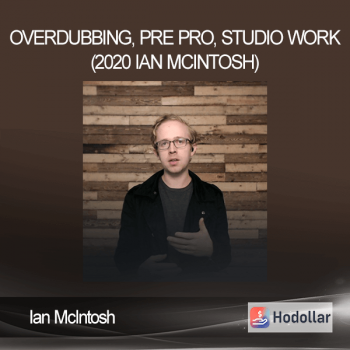 Ian McIntosh - Overdubbing, Pre Pro, Studio Work (2020 Ian McIntosh)