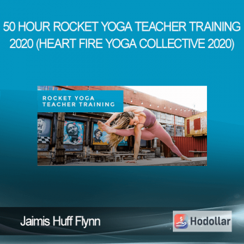 Jaimis Huff Flynn - 50 Hour Rocket Yoga Teacher Training 2020 (Heart Fire Yoga Collective 2020)