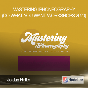 Jordan Hefler - Mastering iPhoneography (Do What You Want Workshops 2020)