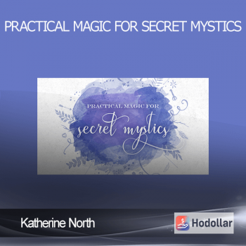 Katherine North - Practical Magic for Secret Mystics