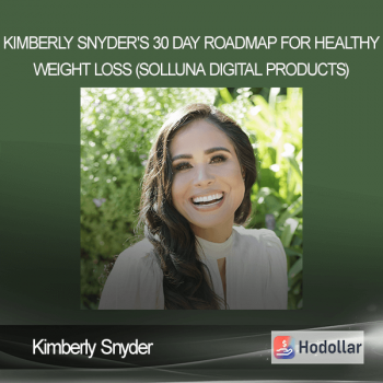 Kimberly Snyder - Kimberly Snyder's 30 Day Roadmap For Healthy Weight Loss (Solluna Digital Products)