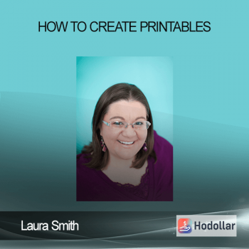 Laura Smith - How to Create Printables