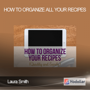 Laura Smith - How to Organize All Your Recipes