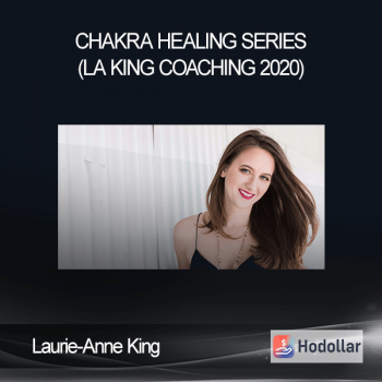 Laurie-Anne King - Chakra Healing Series (LA King Coaching 2020)