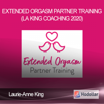 Laurie-Anne King - Extended Orgasm Partner Training (LA King Coaching 2020)