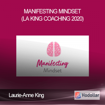 Laurie-Anne King - Manifesting Mindset (LA King Coaching 2020)