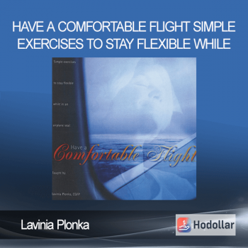 Lavinia Plonka - Have a Comfortable Flight Simple Exercises to Stay Flexible While