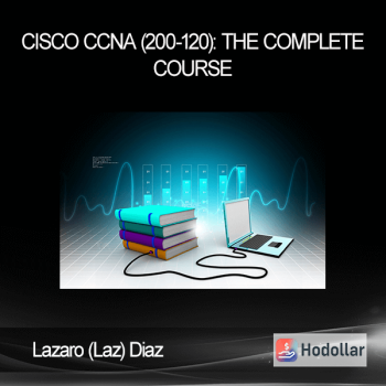 Lazaro (Laz) Diaz - Cisco CCNA (200-120): The Complete Course