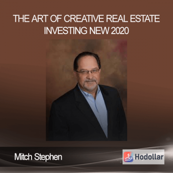 Mitch Stephen - The Art of Creative Real Estate Investing NEW - 2020