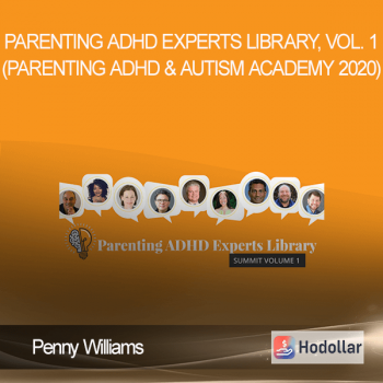 Penny Williams - Parenting ADHD Experts Library, Vol. 1 (Parenting ADHD & Autism Academy 2020)