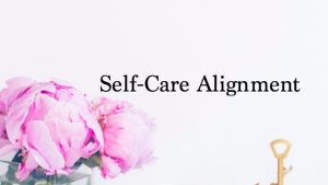 Sarah Rose - Self-Care Alignment (Sarah Steckler 2020)