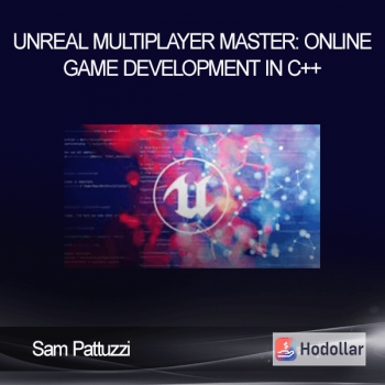 Sam Pattuzzi - Unreal Multiplayer Master: Online Game Development In C++