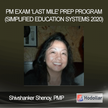 Shivshanker Shenoy, PMP - PM Exam 'Last Mile' Prep Program (Simplified Education Systems 2020)