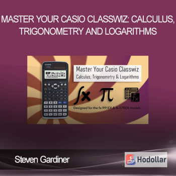 Steven Gardiner - Master Your Casio Classwiz: Calculus, Trigonometry and Logarithms