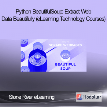 Stone River eLearning - Python BeautifulSoup: Extract Web Data Beautifully (eLearning Technology Courses)