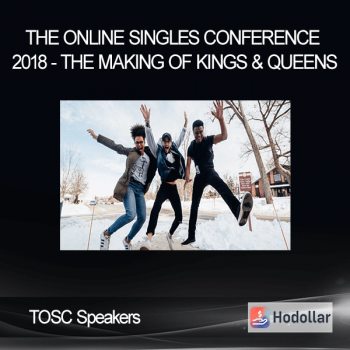 TOSC Speakers - The Online Singles Conference 2018 - The Making of Kings & Queens