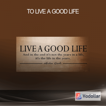 To Live a Good Life