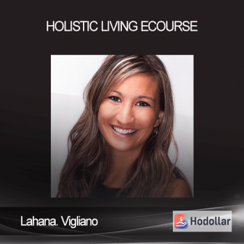 Lahana. Vigliano - Holistic Living eCourse