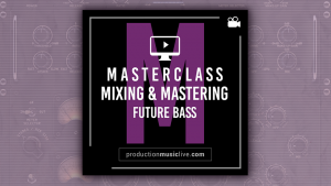 Francois - Module 4: Mixing & Mastering A Future Bass Track From Start To Finish - Masterclass