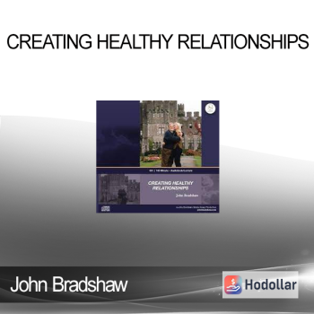 John Bradshaw - Creating Healthy Relationships