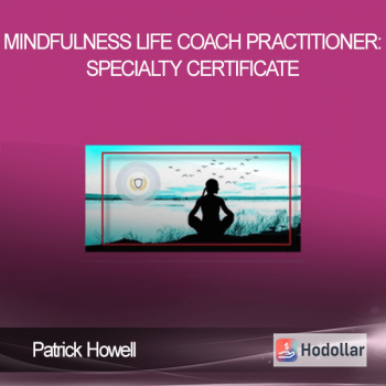 Patrick Howell - Mindfulness Life Coach Practitioner: Specialty Certificate