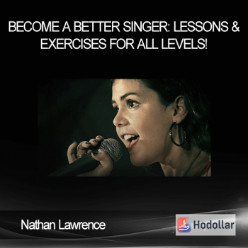 Nathan Lawrence - Become a Better Singer: Lessons & Exercises for All Levels!