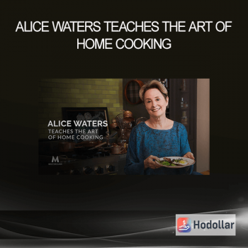 Alice Waters Teaches the Art of Home Cooking