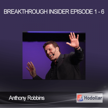 Anthony Robbins - Breakthrough Insider - Episode 1 - 6