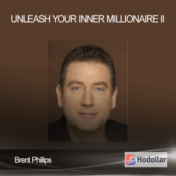 Brent Phillips - Unleash Your Inner Millionaire II