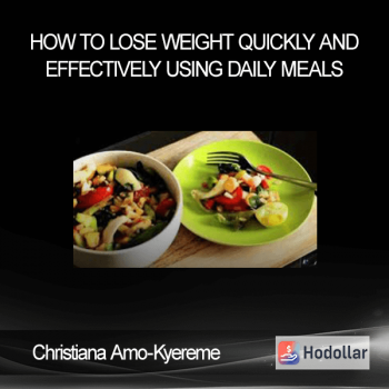 Christiana Amo-Kyereme - How to lose weight quickly and effectively using daily meals