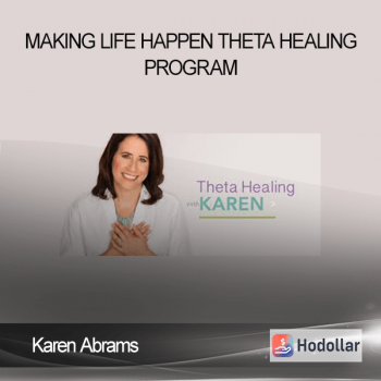 Karen Abrams - Making Life Happen - Theta Healing Program