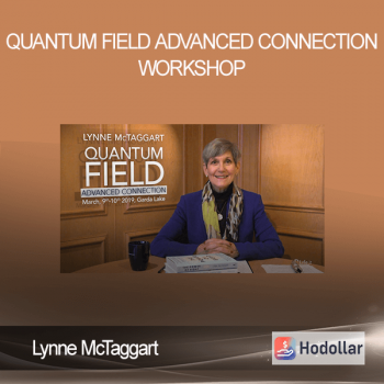 Lynne McTaggart - Quantum Field - Advanced Connection Workshop