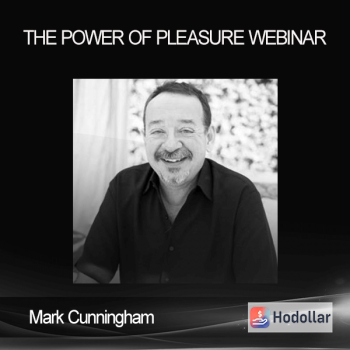 Mark Cunningham - The Power of Pleasure Webinar