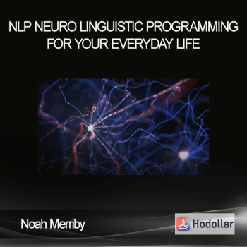 Noah Merriby - NLP - Neuro Linguistic Programming For Your Everyday Life