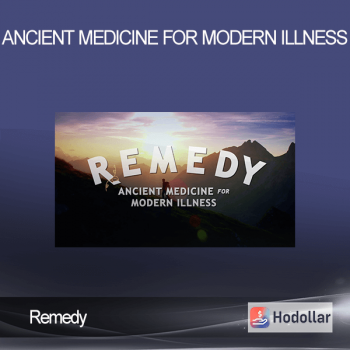 Remedy - Ancient Medicine for Modern Illness