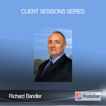 Richard Bandler - Client Sessions Series