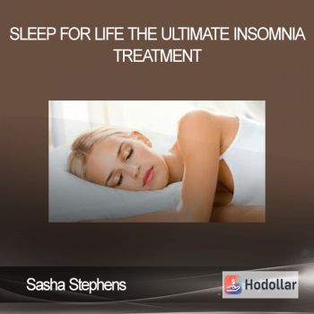 Sasha Stephens - Sleep for Life - The Ultimate Insomnia Treatment