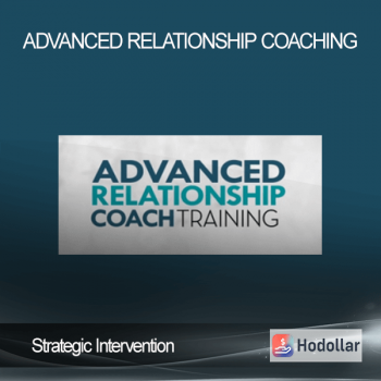 Strategic Intervention - Advanced Relationship Coaching